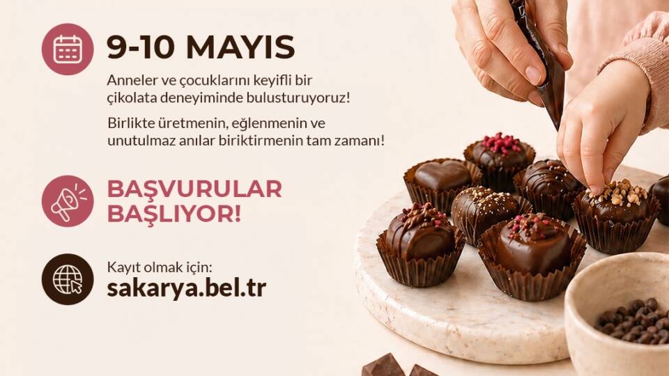 Sakarya'da Anneler ve Çocuklar İçin Çikolata Atölyesi 9-10 Mayıs’ta Katılımcılarını Bekliyor